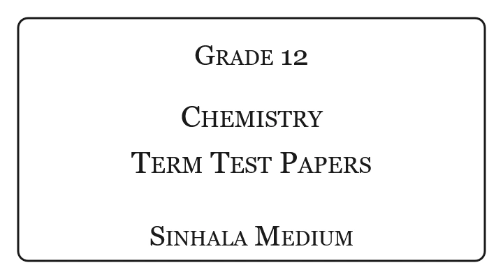 Grade 12 Chemistry Term Test Papers Sinhala Medium
