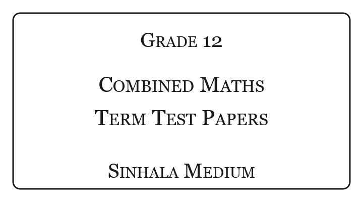 Grade 12 Combined Maths Term Test Papers Sinhala Medium