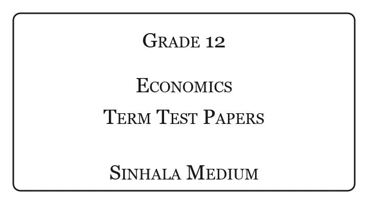 Grade 12 Economics Term Test Papers Sinhala Medium