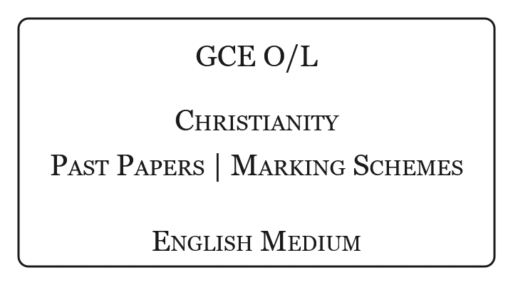 O/L Christianity Past Papers & Marking Schemes English Medium